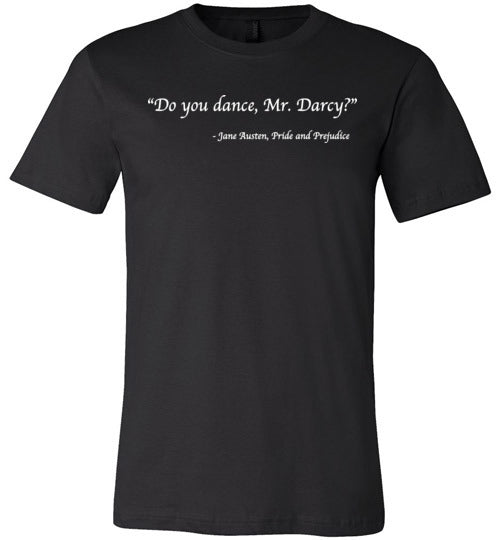 Do you dance, Mr. Darcy? - Jane Austen, Pride and Prejudice