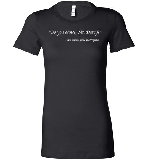 Do you dance, Mr. Darcy? - Jane Austen, Pride and Prejudice