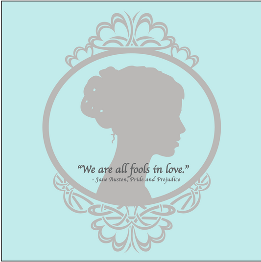 Pride & Prejudice -"We are all fools in love!" Jane Austen